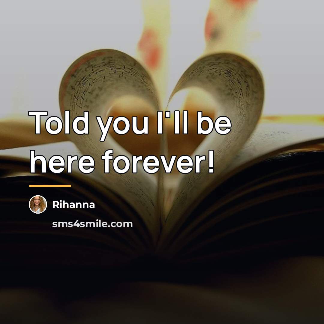 “Told you I'll be here forever!…” quote by Rihanna
