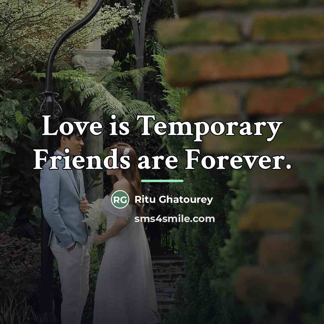 “Love is Temporary Friends are Forever.…” quote by Ritu Ghatourey