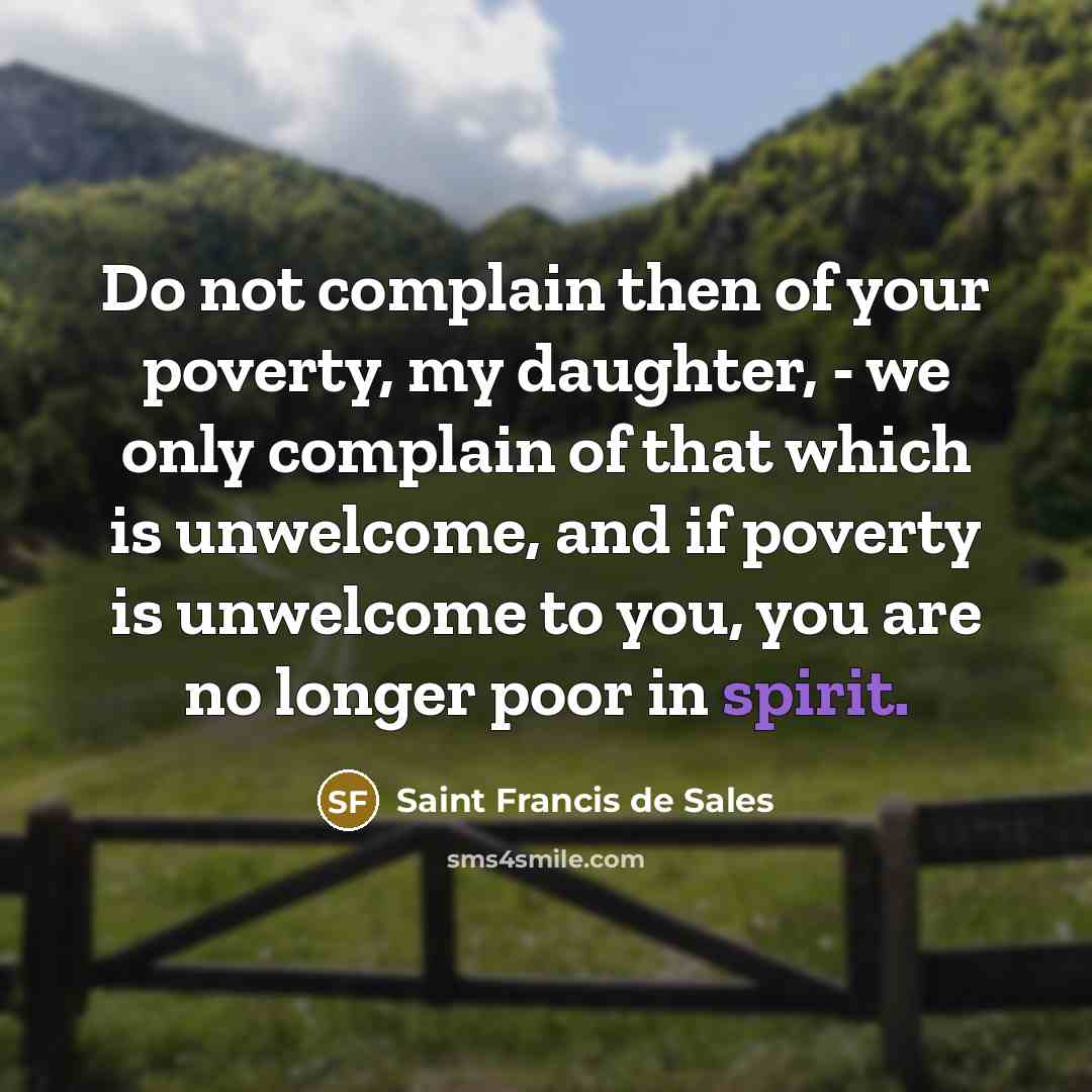 “Do not complain then of your poverty, my daughter, -…” quote by Saint Francis de Sales
