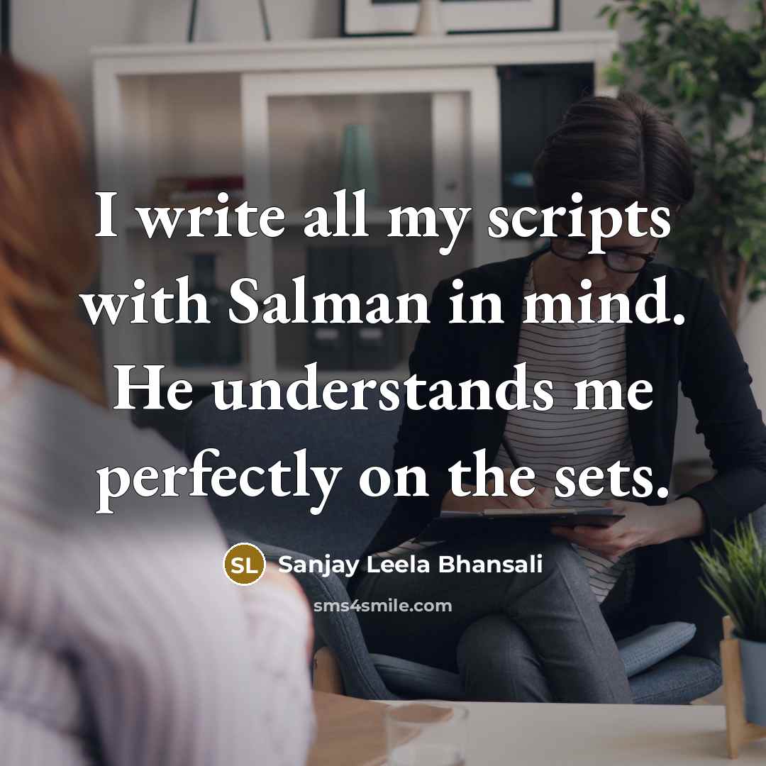 “I write all my scripts with Salman in mind. He…” quote by Sanjay Leela Bhansali