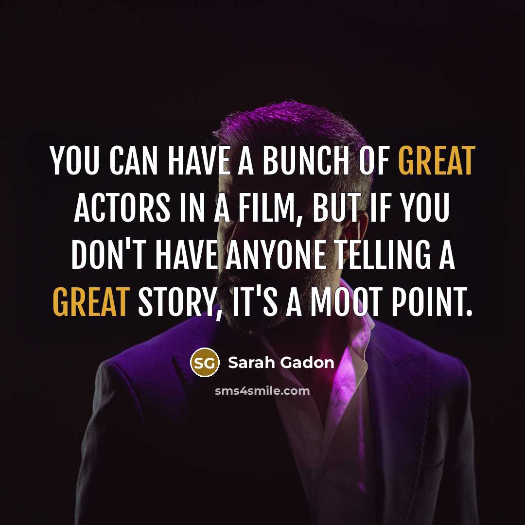 “You can have a bunch of great actors in a…” quote by Sarah Gadon