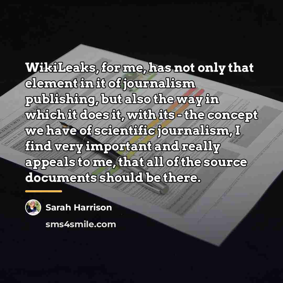 “WikiLeaks, for me, has not only that element in it…” quote by Sarah Harrison