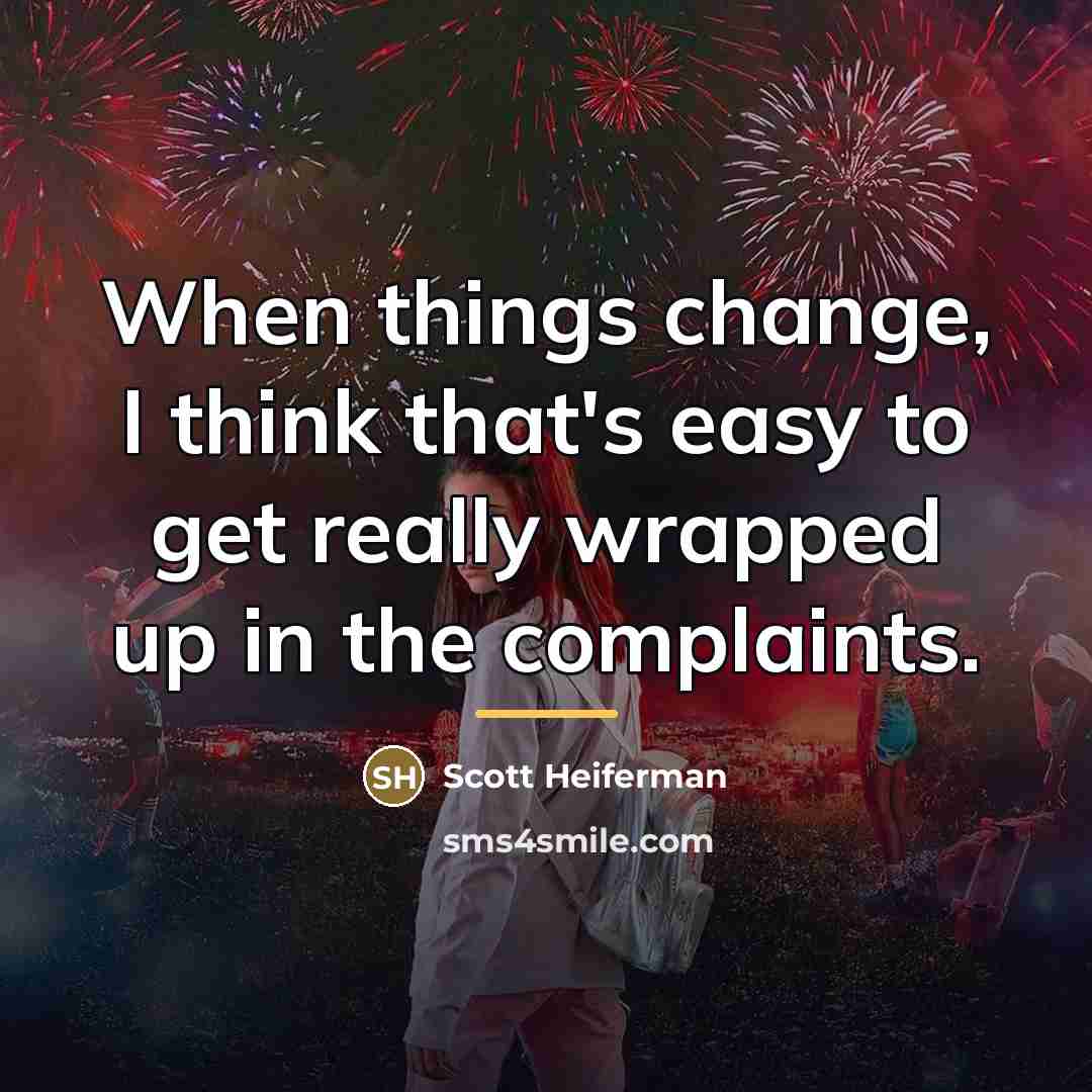 “When things change, I think that's easy to get really…” quote by Scott Heiferman