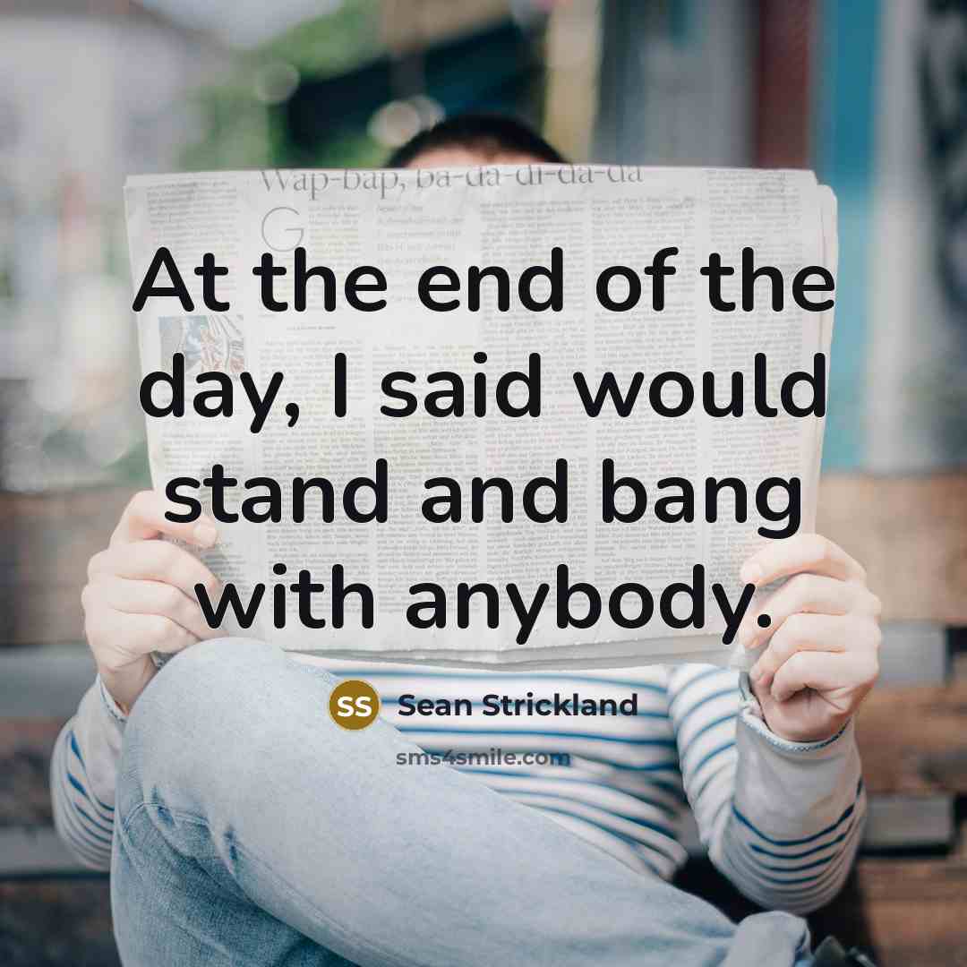 “At the end of the day, I said would stand…” quote by Sean Strickland