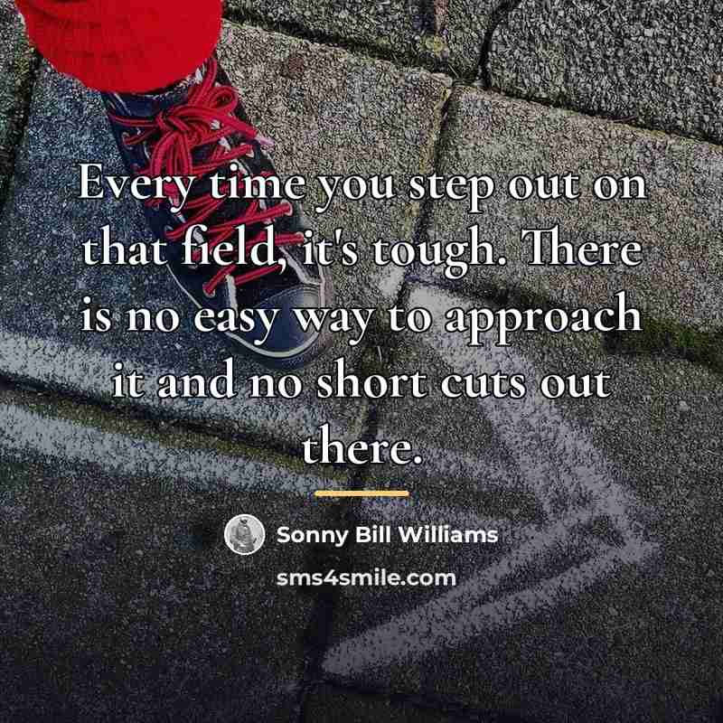 “Every time you step out on that field, it's tough.…” quote by Sonny Bill Williams