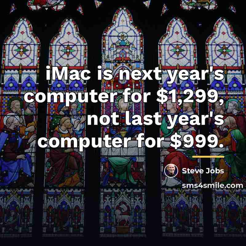 “iMac is next year's computer for $1,299, not last year's…” quote by Steve Jobs