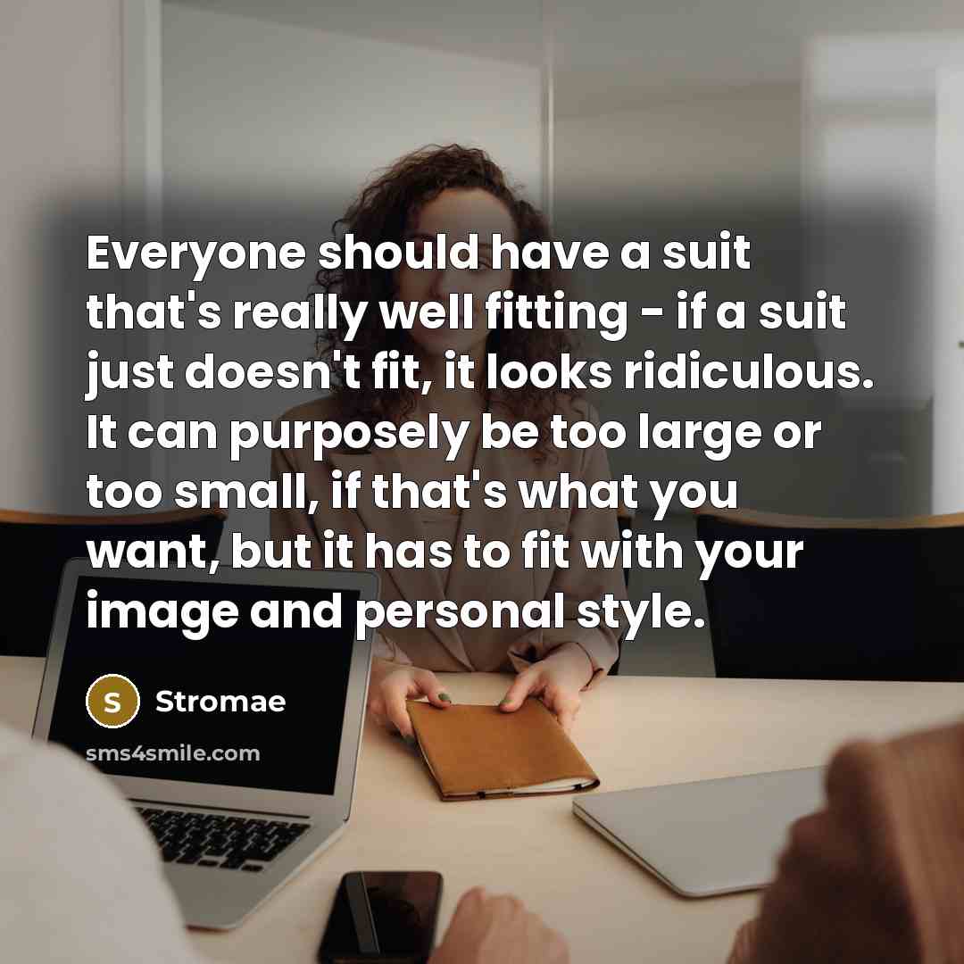 “Everyone should have a suit that's really well fitting -…” quote by Stromae