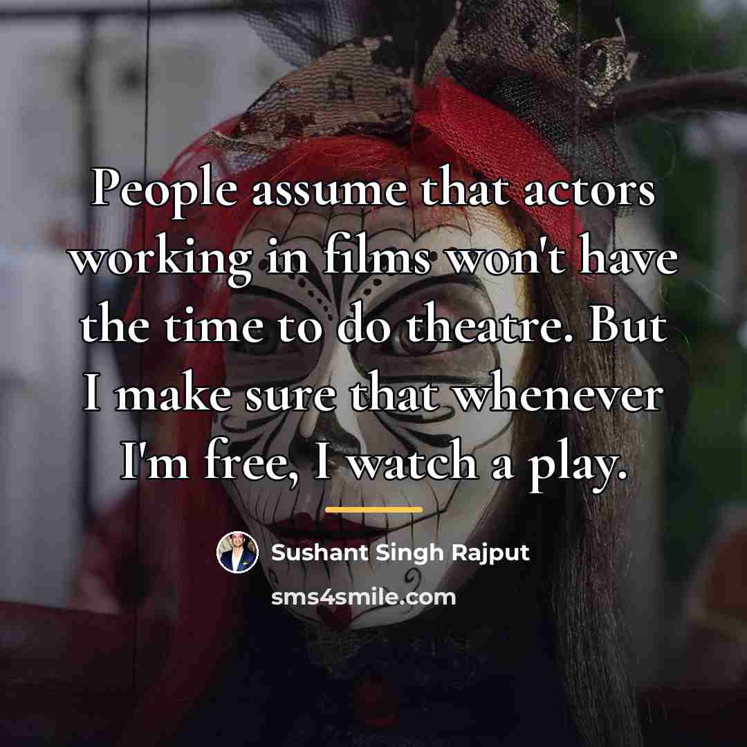 “People assume that actors working in films won't have the…” quote by Sushant Singh Rajput