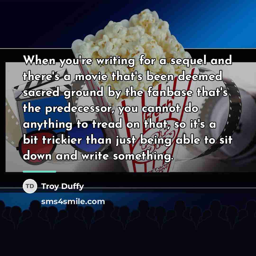 “When you're writing for a sequel and there's a movie…” quote by Troy Duffy