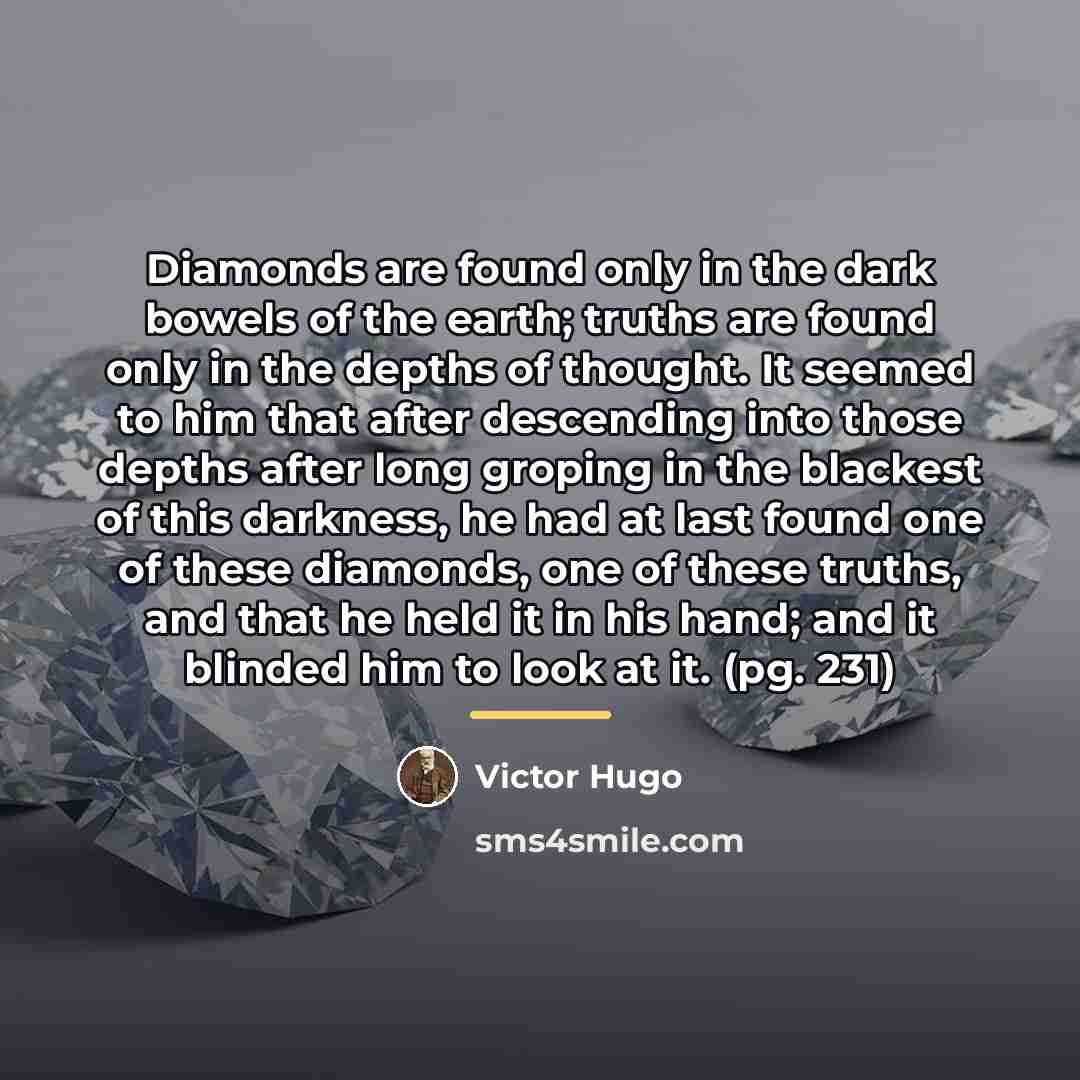 “Diamonds are found only in the dark bowels of the…” quote by Victor Hugo