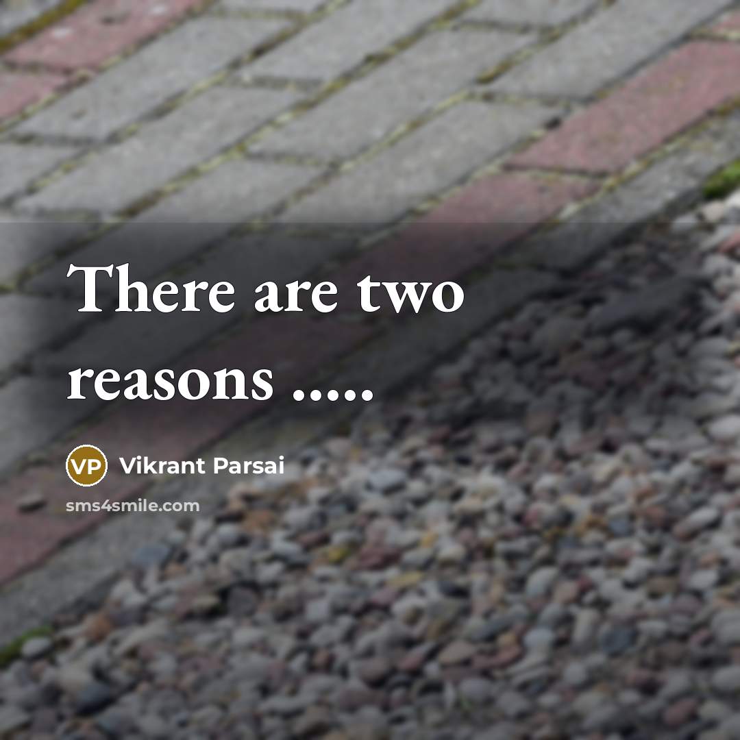 “There are two reasons ..........…” quote by Vikrant Parsai