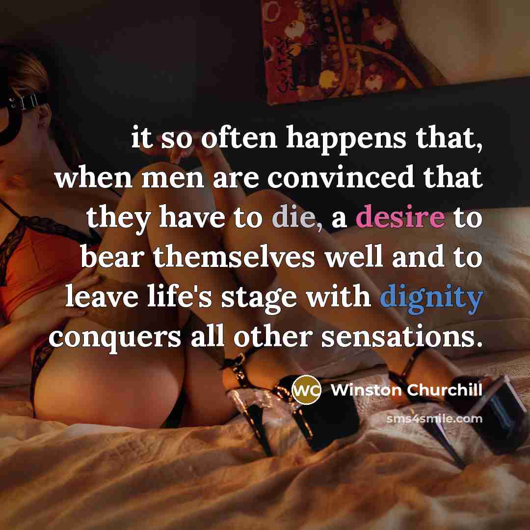 “it so often happens that, when men are convinced that…” quote by Winston Churchill