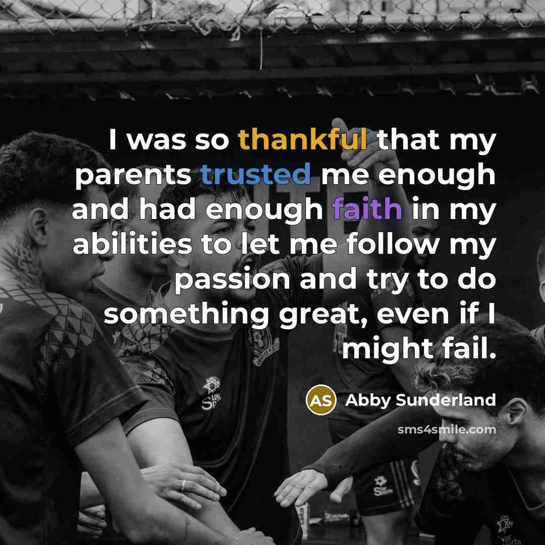“I was so thankful that my parents trusted me enough…” quote by Abby Sunderland