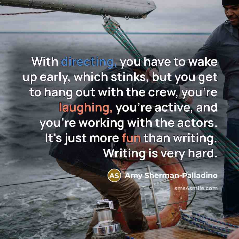 “With directing, you have to wake up early, which stinks,…” quote by Amy Sherman-Palladino