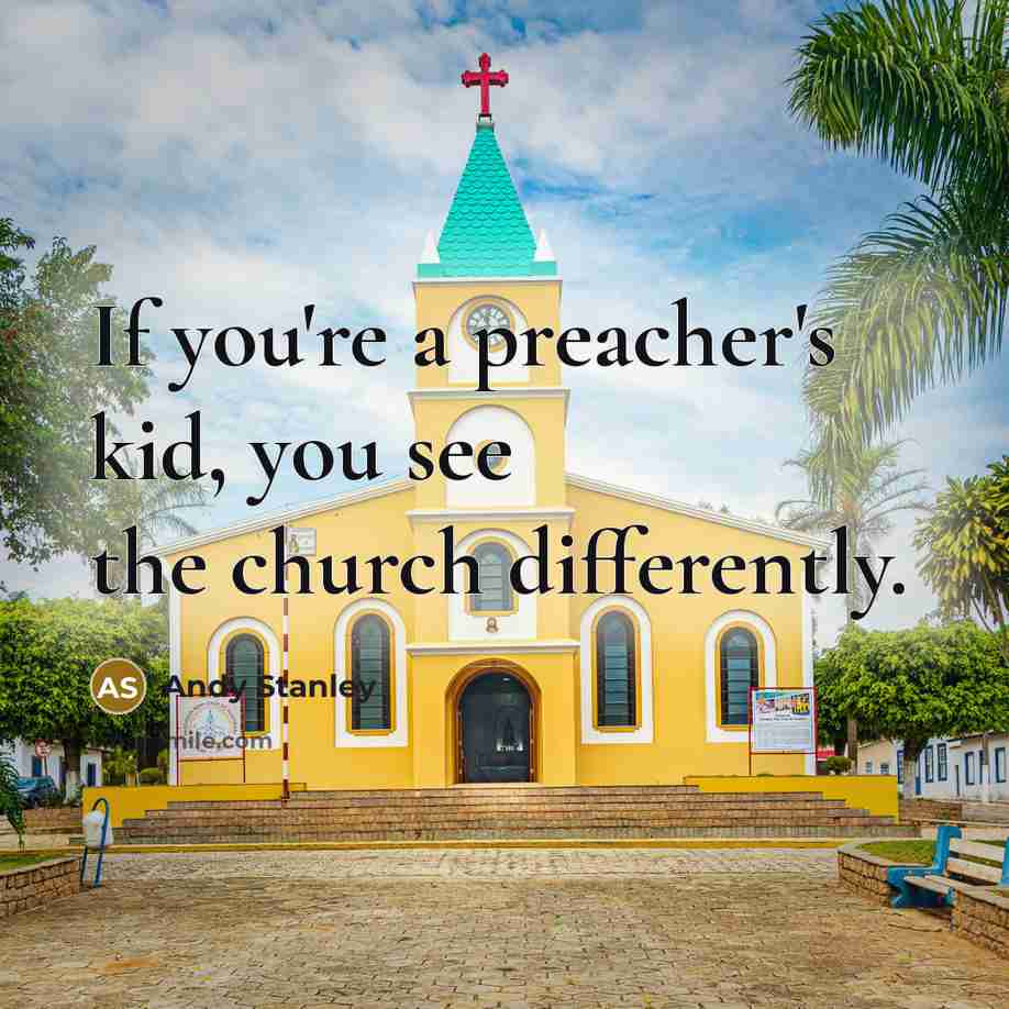 “If you're a preacher's kid, you see the church differently.…” quote by Andy Stanley
