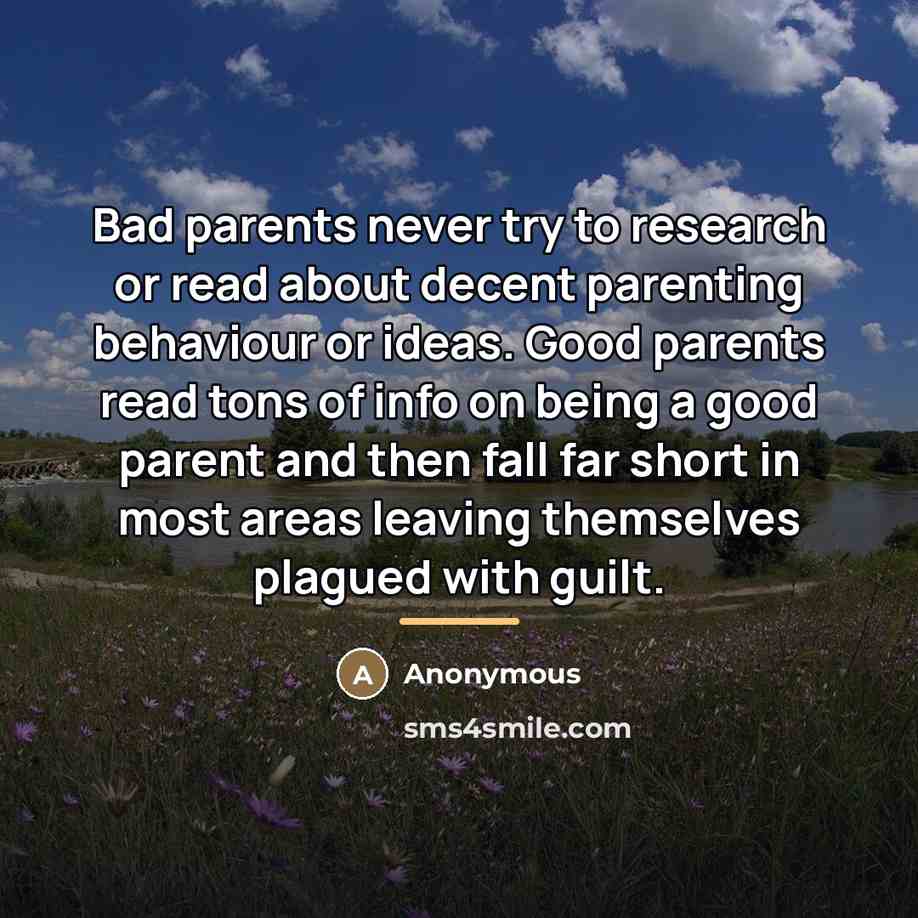 “Bad parents never try to research or read about decent…” quote by Anonymous