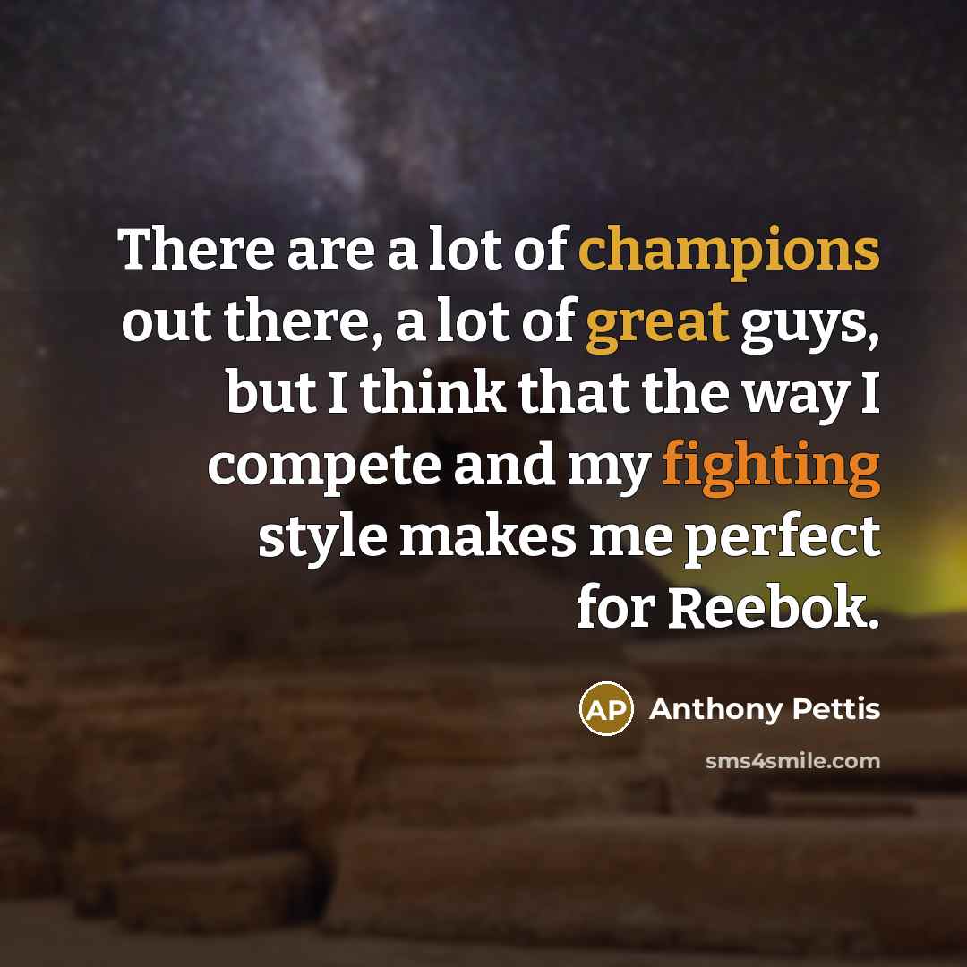 “There are a lot of champions out there, a lot…” quote by Anthony Pettis