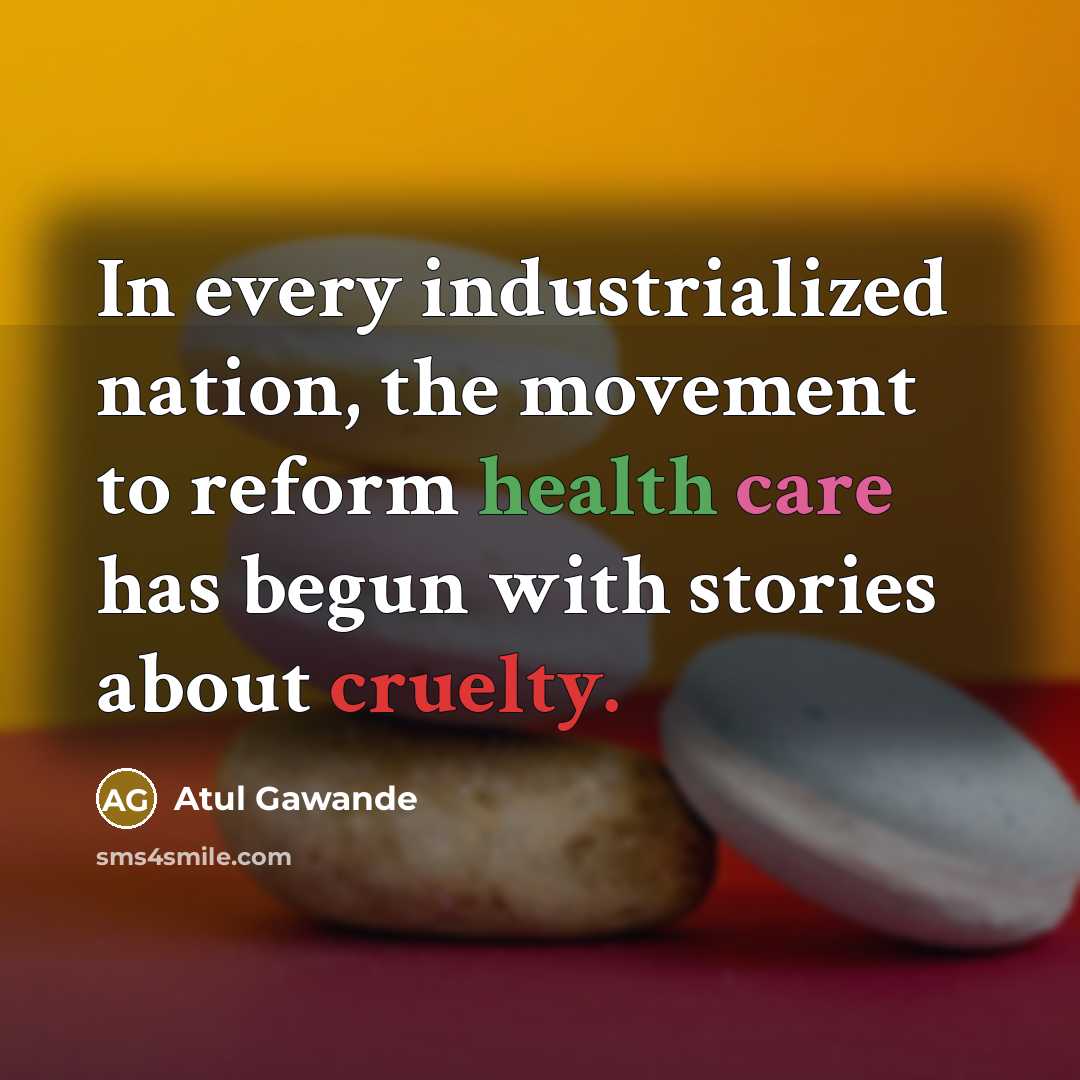 “In every industrialized nation, the movement to reform health care…” quote by Atul Gawande