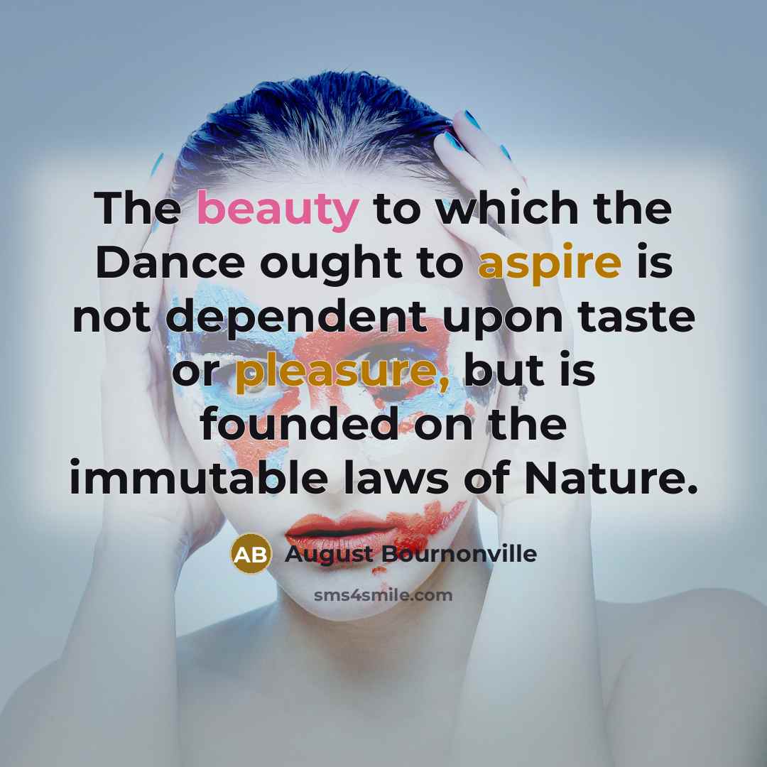 “The beauty to which the Dance ought to aspire is…” quote by August Bournonville