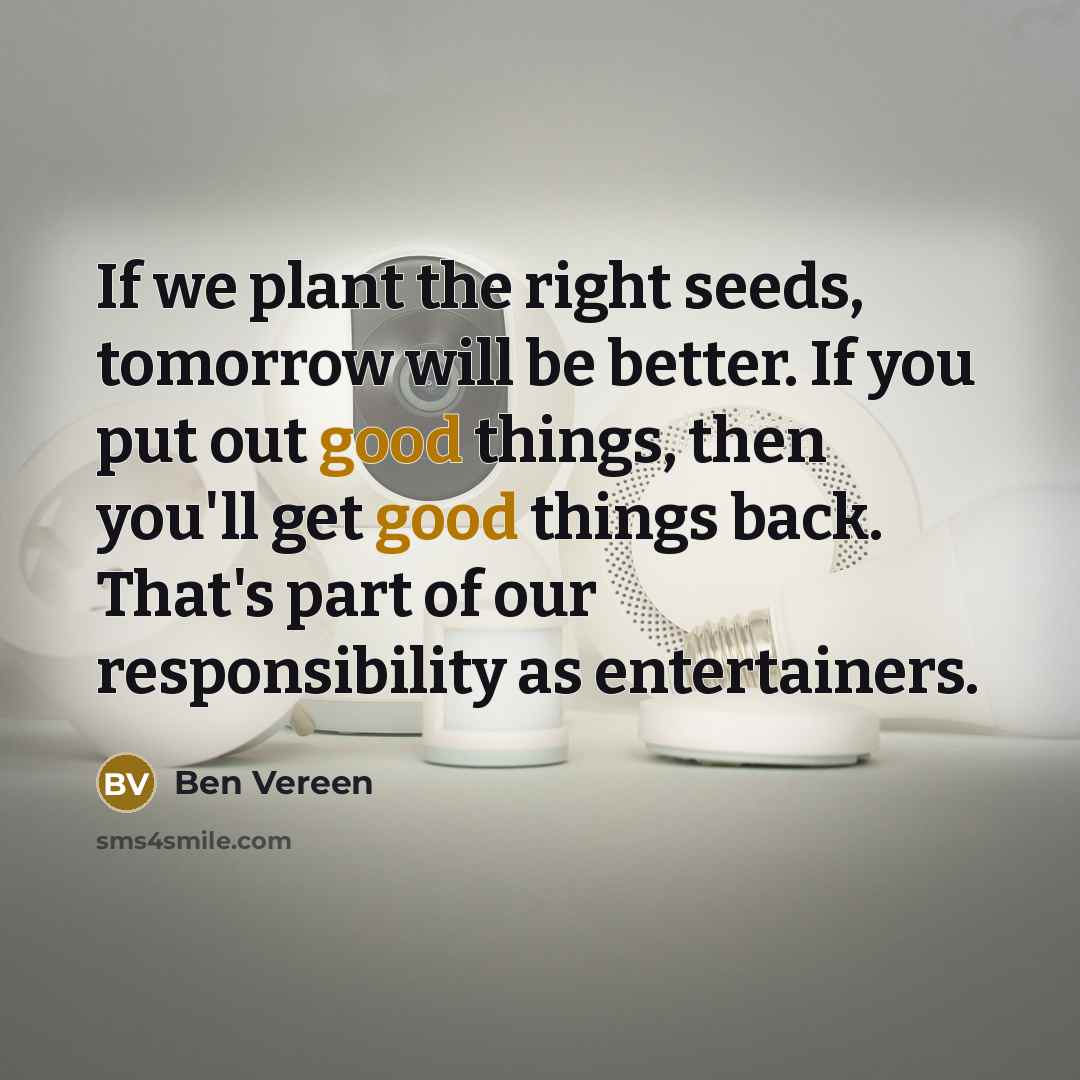 “If we plant the right seeds, tomorrow will be better.…” quote by Ben Vereen