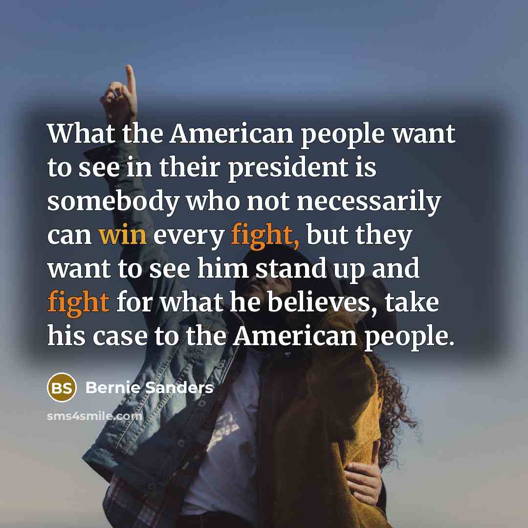 “What the American people want to see in their president…” quote by Bernie Sanders