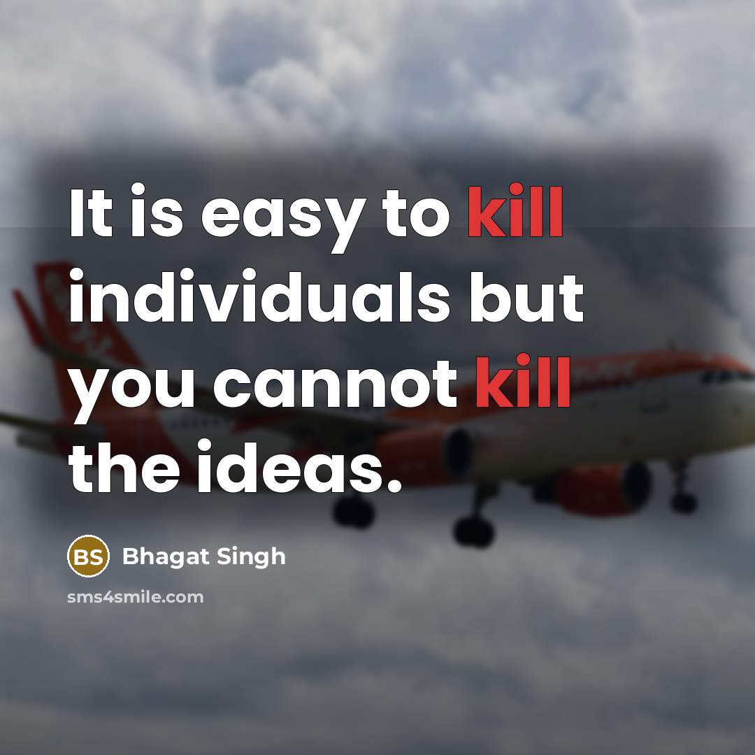 “It is easy to kill individuals but you cannot kill…” quote by Bhagat Singh
