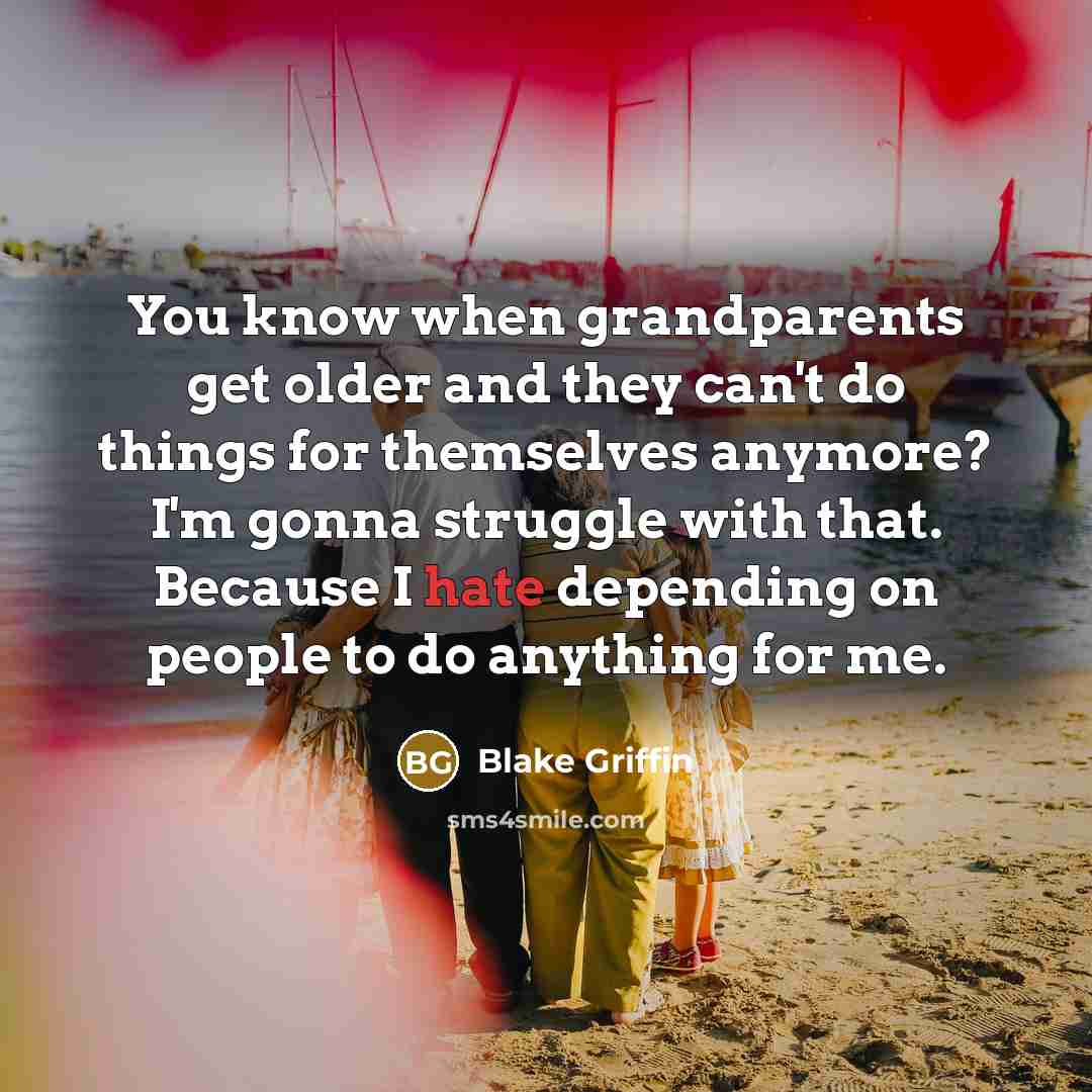 “You know when grandparents get older and they can't do…” quote by Blake Griffin