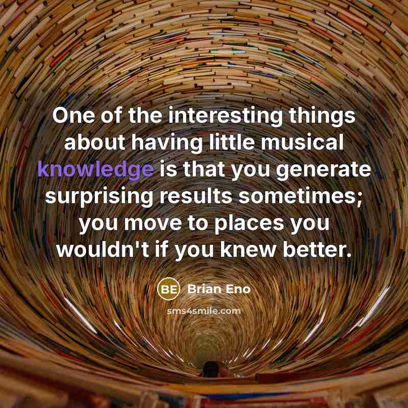 “One of the interesting things about having little musical knowledge…” quote by Brian Eno