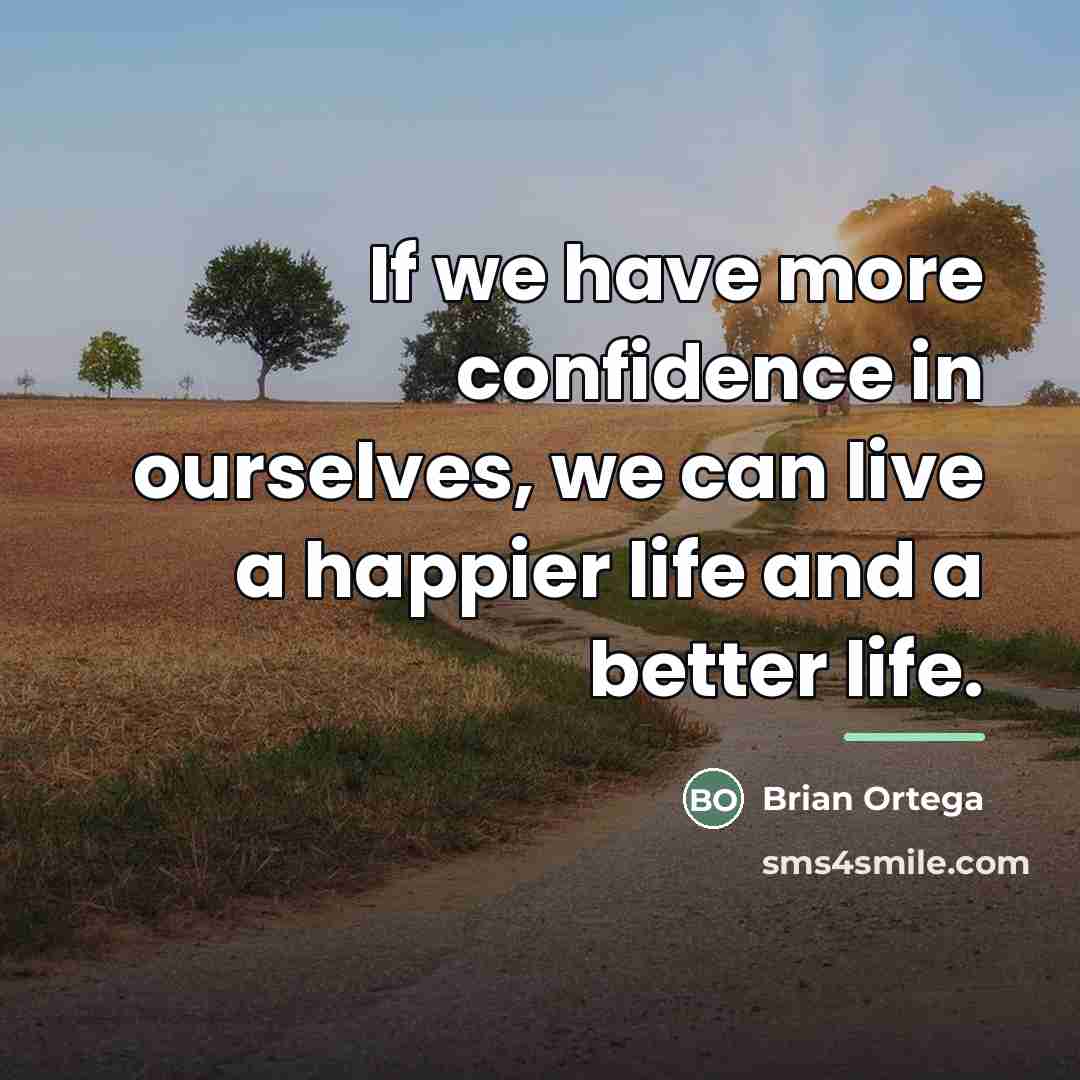“If we have more confidence in ourselves, we can live…” quote by Brian Ortega
