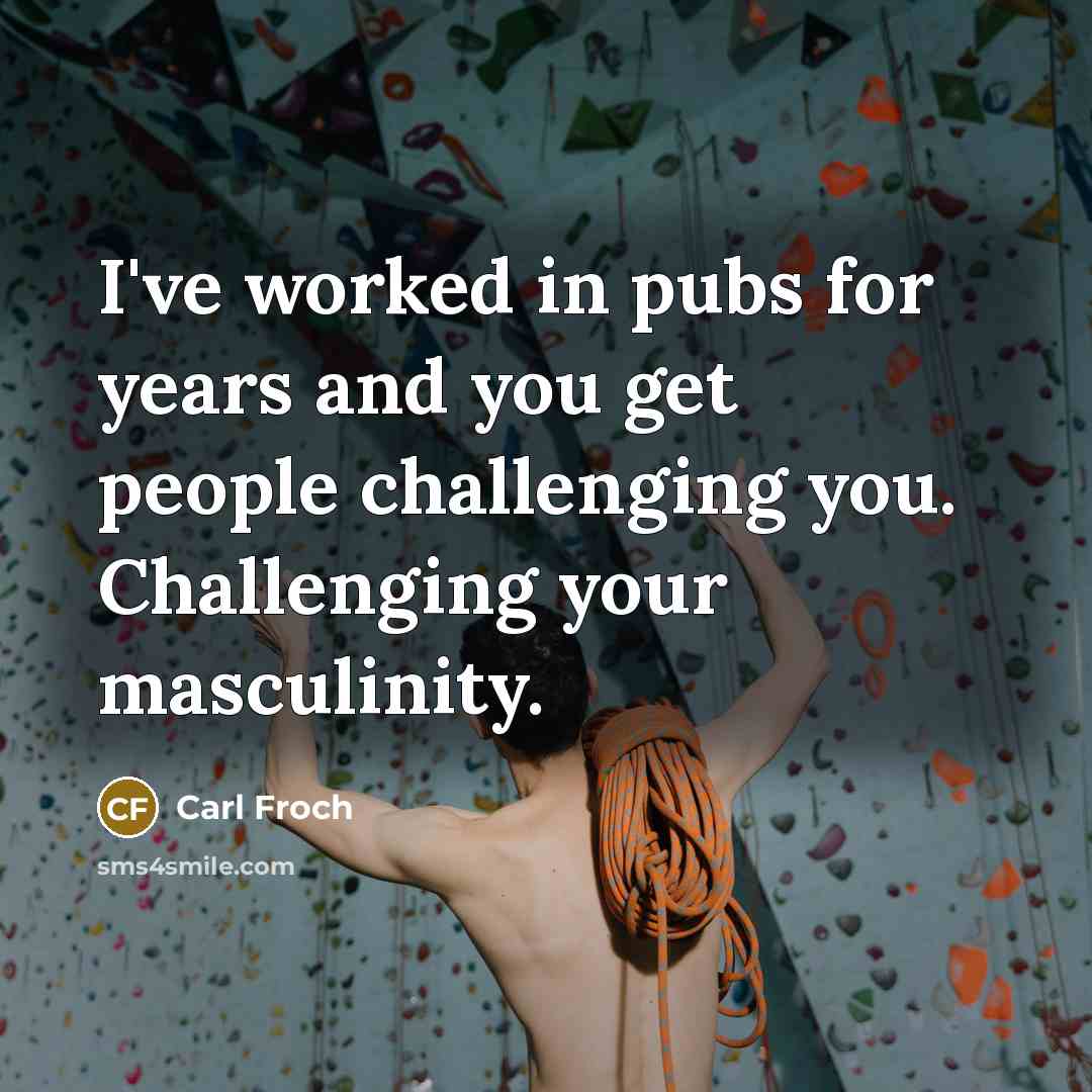 “I've worked in pubs for years and you get people…” quote by Carl Froch