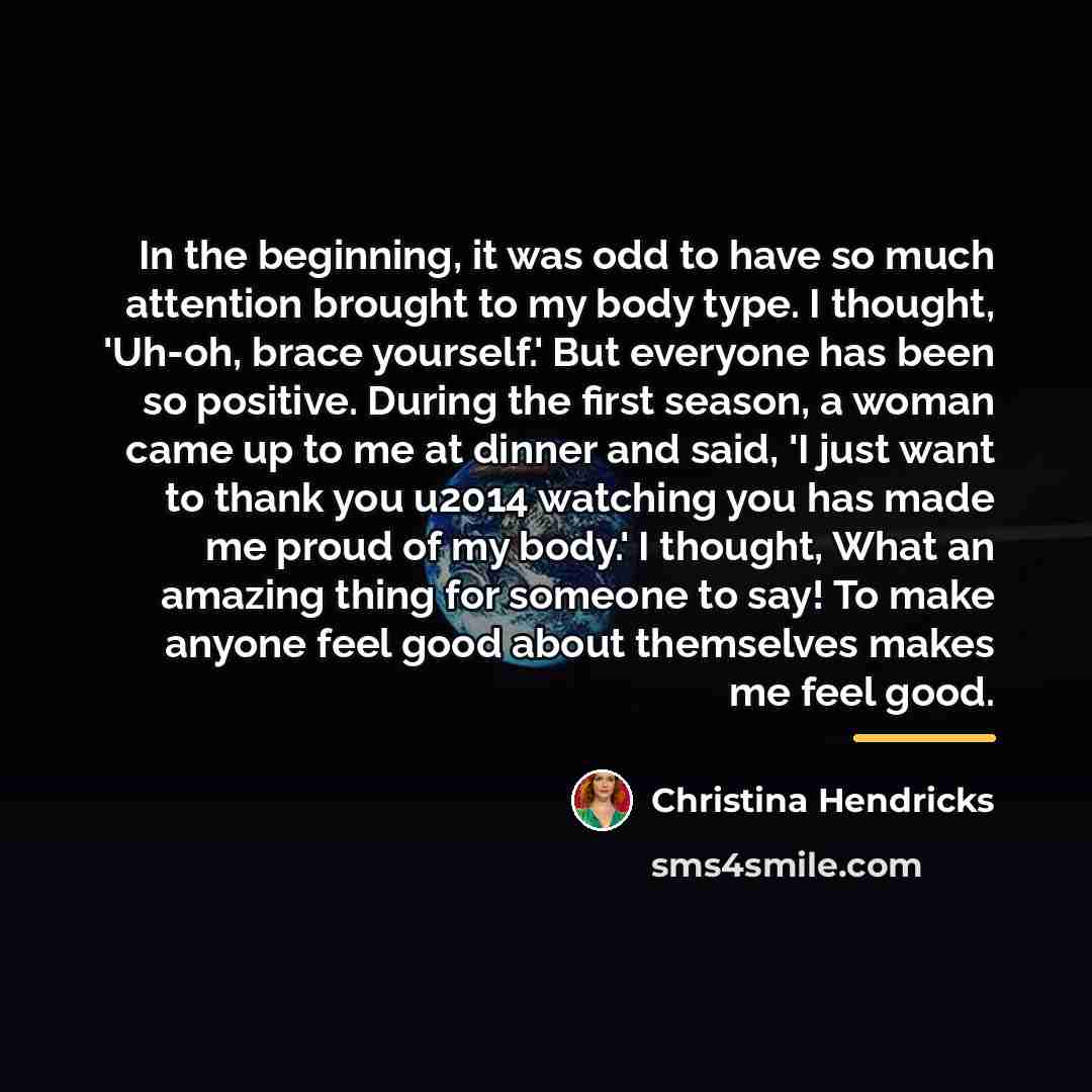 “In the beginning, it was odd to have so much…” quote by Christina Hendricks