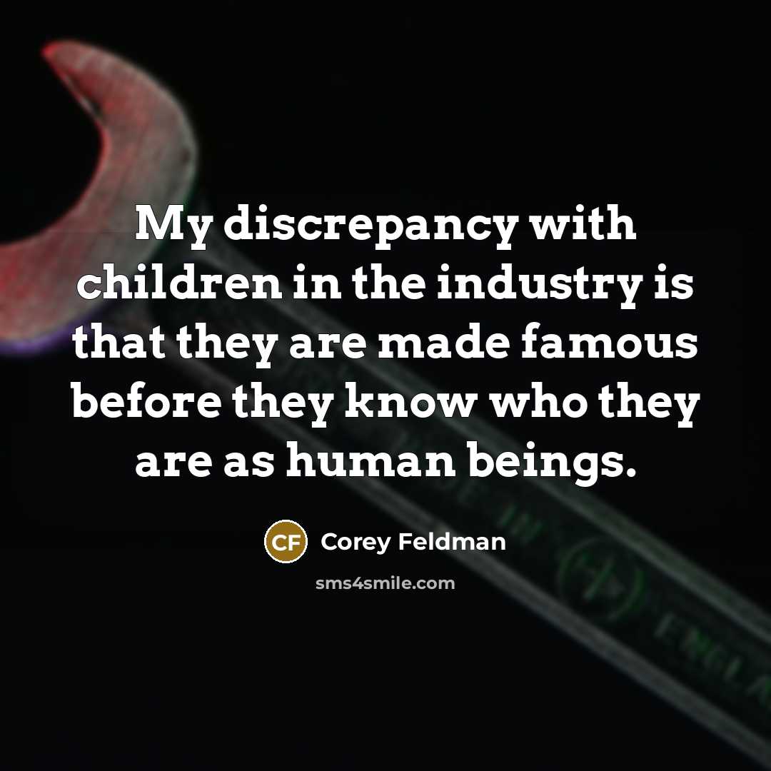 “My discrepancy with children in the industry is that they…” quote by Corey Feldman
