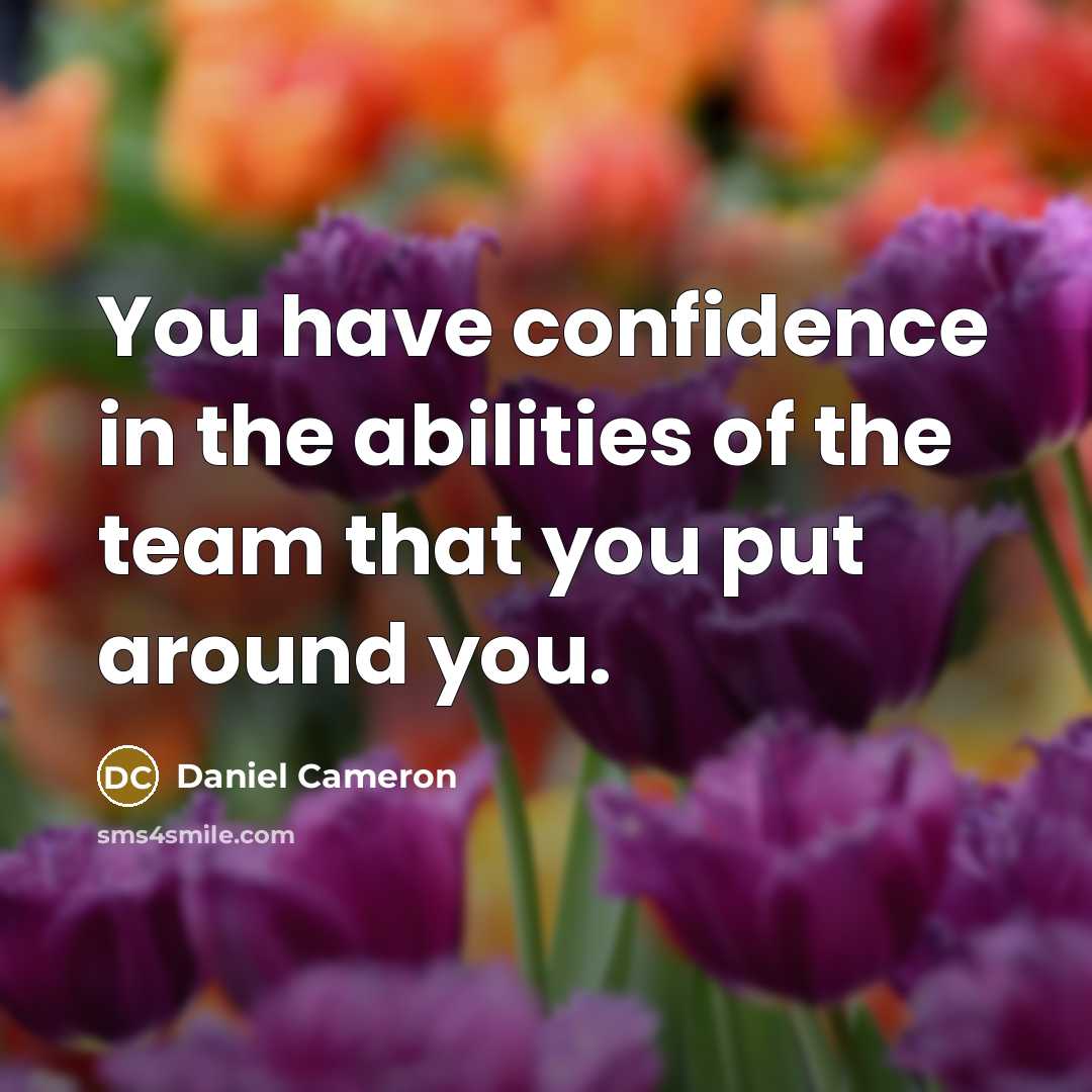 “You have confidence in the abilities of the team that…” quote by Daniel Cameron