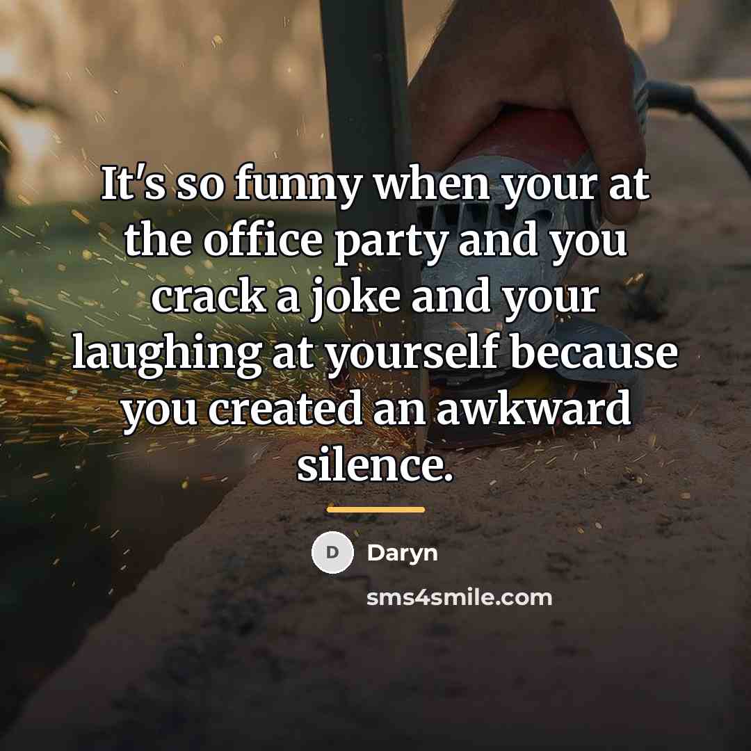 “It's so funny when your at the office party and…” quote by Daryn