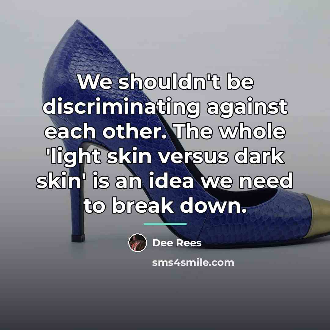 “We shouldn't be discriminating against each other. The whole 'light…” quote by Dee Rees
