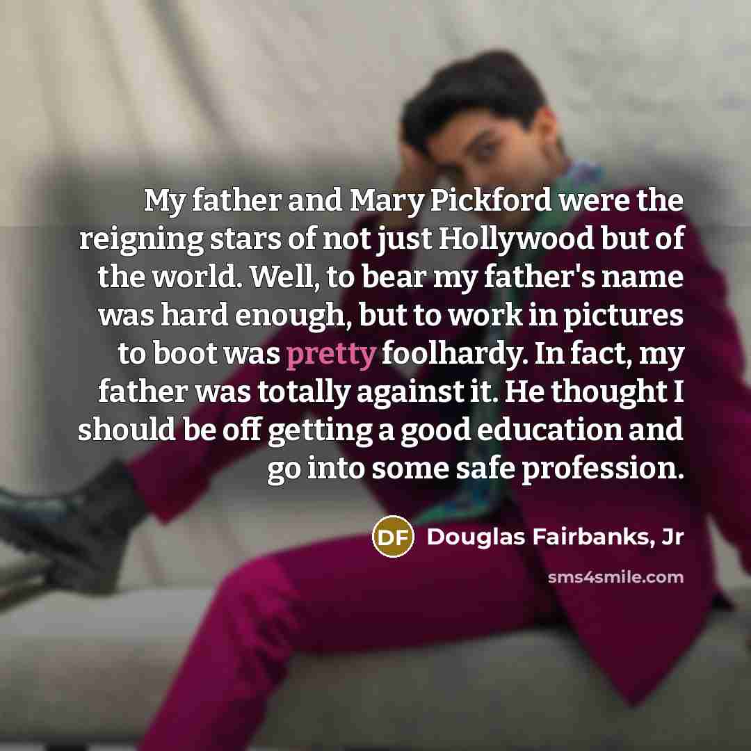 “My father and Mary Pickford were the reigning stars of…” quote by Douglas Fairbanks, Jr