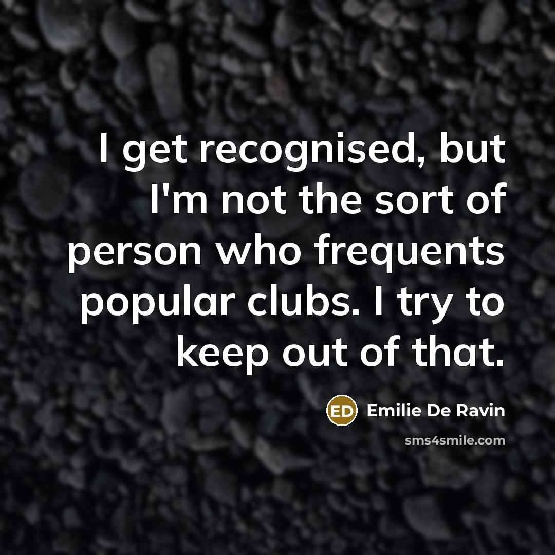 “I get recognised, but I'm not the sort of person…” quote by Emilie de Ravin