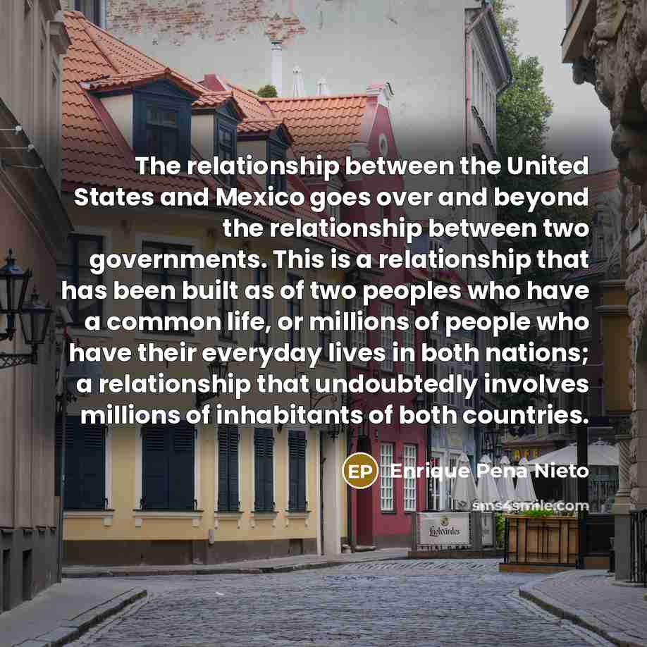 “The relationship between the United States and Mexico goes over…” quote by Enrique Pena Nieto