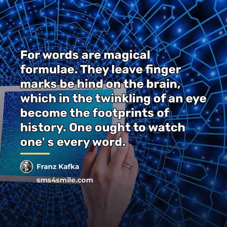 “For words are magical formulae. They leave finger marks be…” quote by Franz Kafka