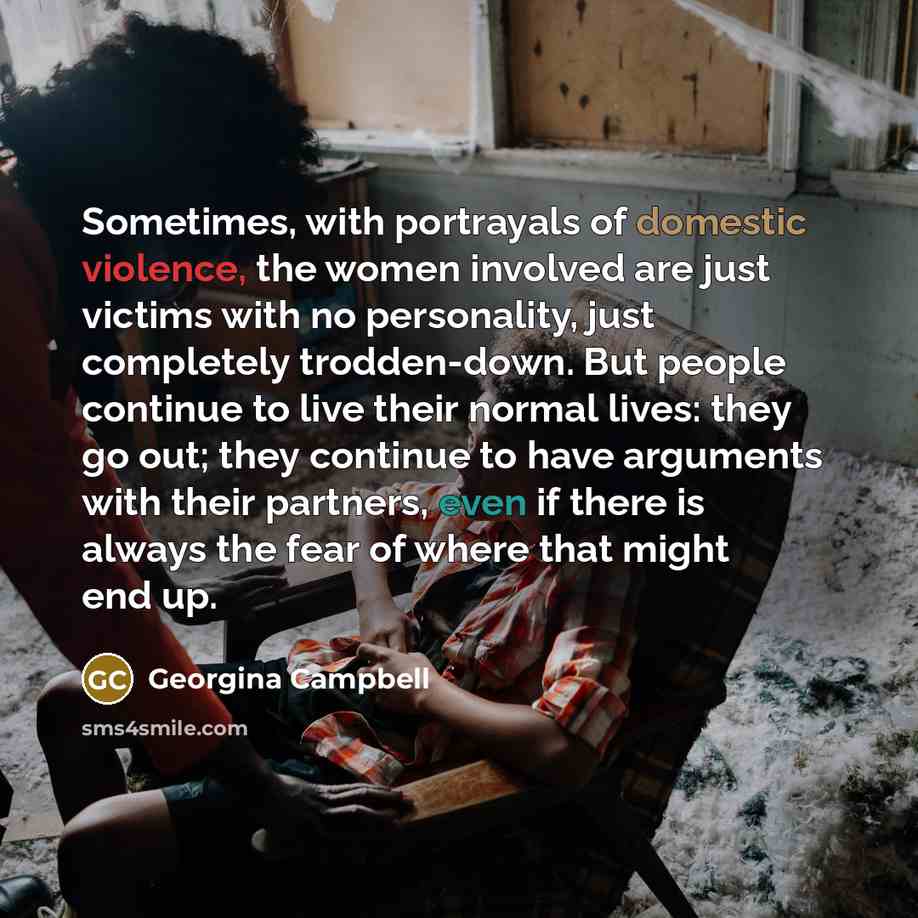 “Sometimes, with portrayals of domestic violence, the women involved are…” quote by Georgina Campbell