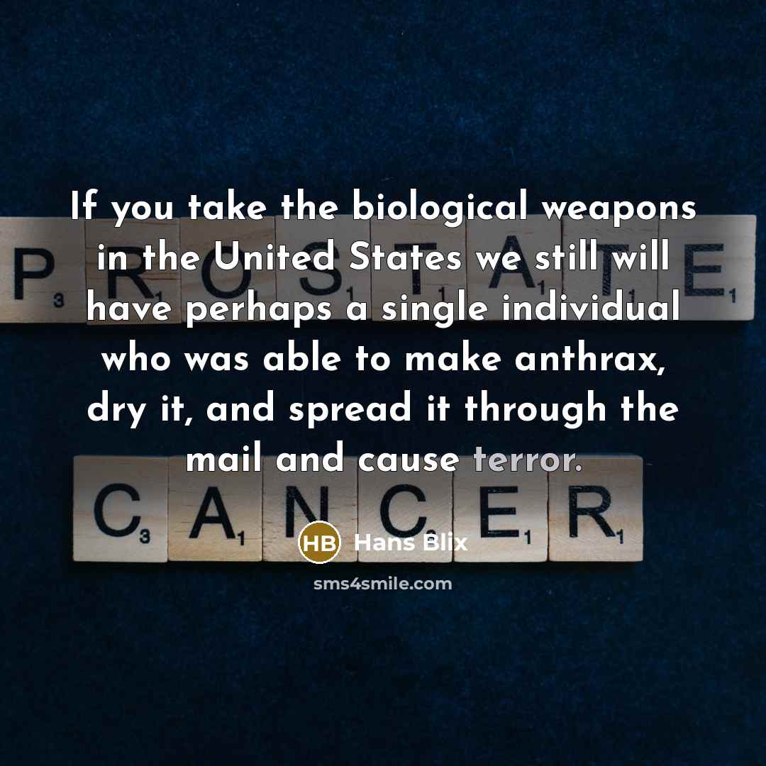 “If you take the biological weapons in the United States…” quote by Hans Blix