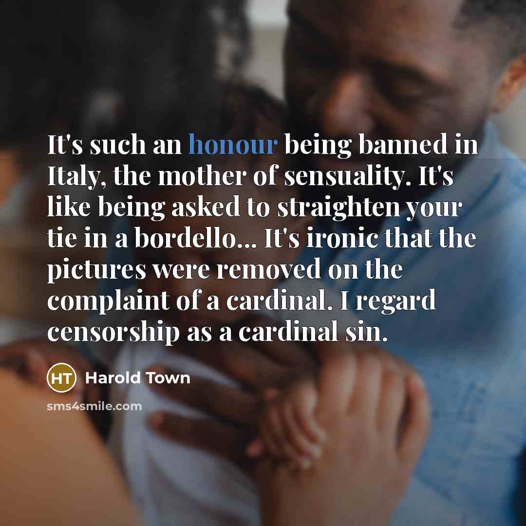 “It's such an honour being banned in Italy, the mother…” quote by Harold Town
