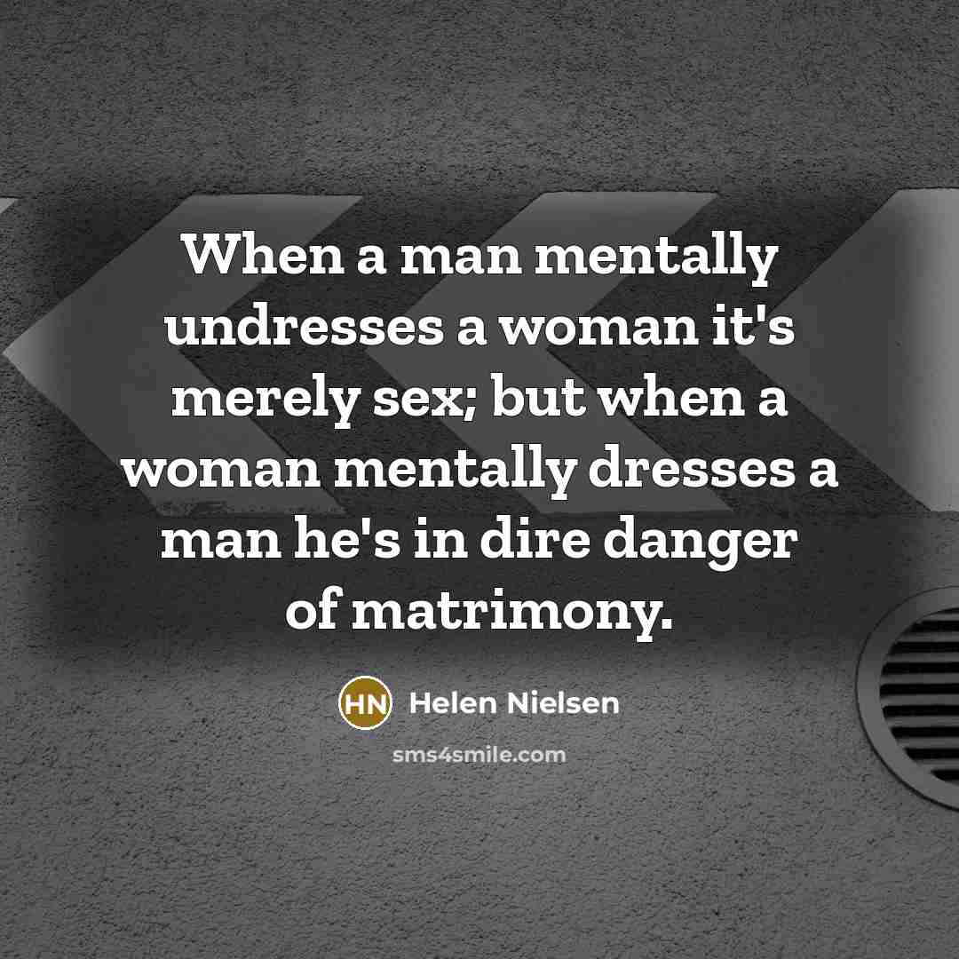 “When a man mentally undresses a woman it's merely sex;…” quote by Helen Nielsen