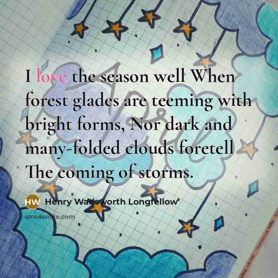 “I love the season well When forest glades are teeming…” quote by Henry Wadsworth Longfellow