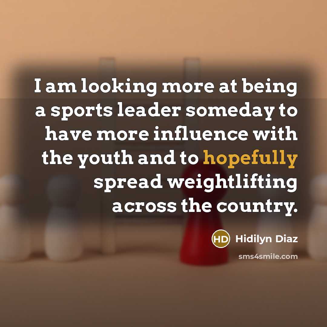 “I am looking more at being a sports leader someday…” quote by Hidilyn Diaz