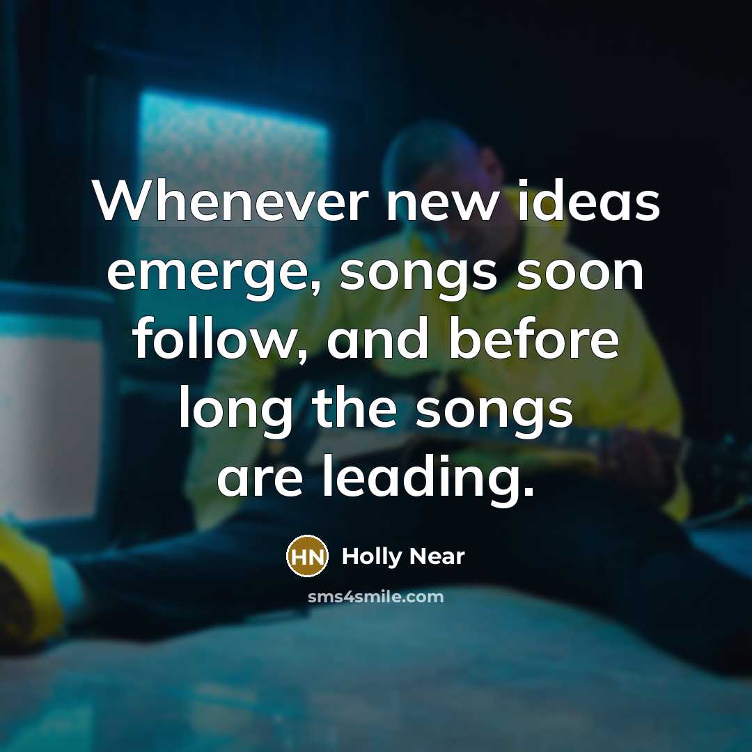 “Whenever new ideas emerge, songs soon follow, and before long…” quote by Holly Near