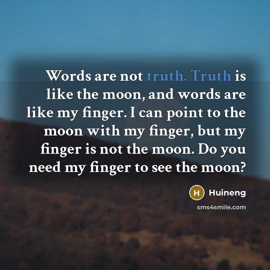 “Words are not truth. Truth is like the moon, and…” quote by Huineng