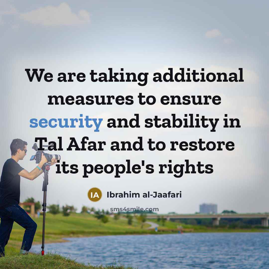 “We are taking additional measures to ensure security and stability…” quote by Ibrahim al-Jaafari