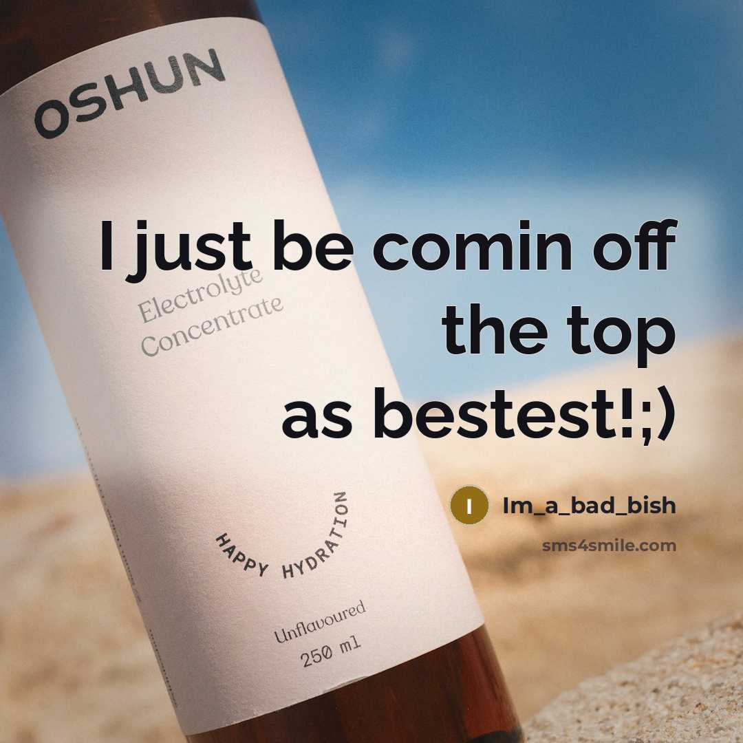 “I just be comin off the top as bestest!;)” quote by Im_a_bad_bish