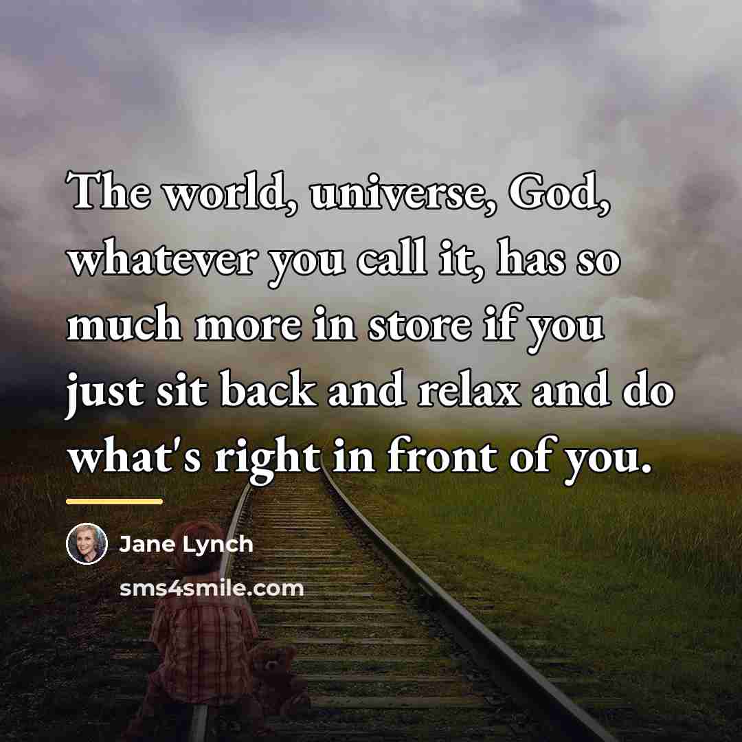 “The world, universe, God, whatever you call it, has so…” quote by Jane Lynch